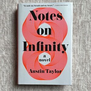 Notes on Infinity Novel by Austin Taylor
